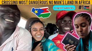 CROSSING MOST DANGEROUS LAND BORDER IN WORLD  🇸🇸 #SOUTHSUDAN