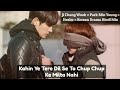 Kahin Ye Tere Dil Se To Chup Chup K Milta Nahi | Healer MV | Hindi Korean Mix