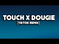 Touch x Dougie (Tiktok Remix) (Lyrics)
