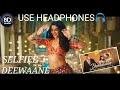 Deewane Hum Nahi Hote Deewani Raat Aati Hai 8D AUDIO Selfie