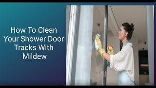 How To Clean Your Shower Door Tracks With Mildew | Bond Cleaning In Hobart