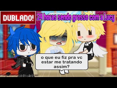[ DUBLADO ] 24 HORAS SENDO GROSSO COM A LUCY | MINI FILME GACHA CLUB