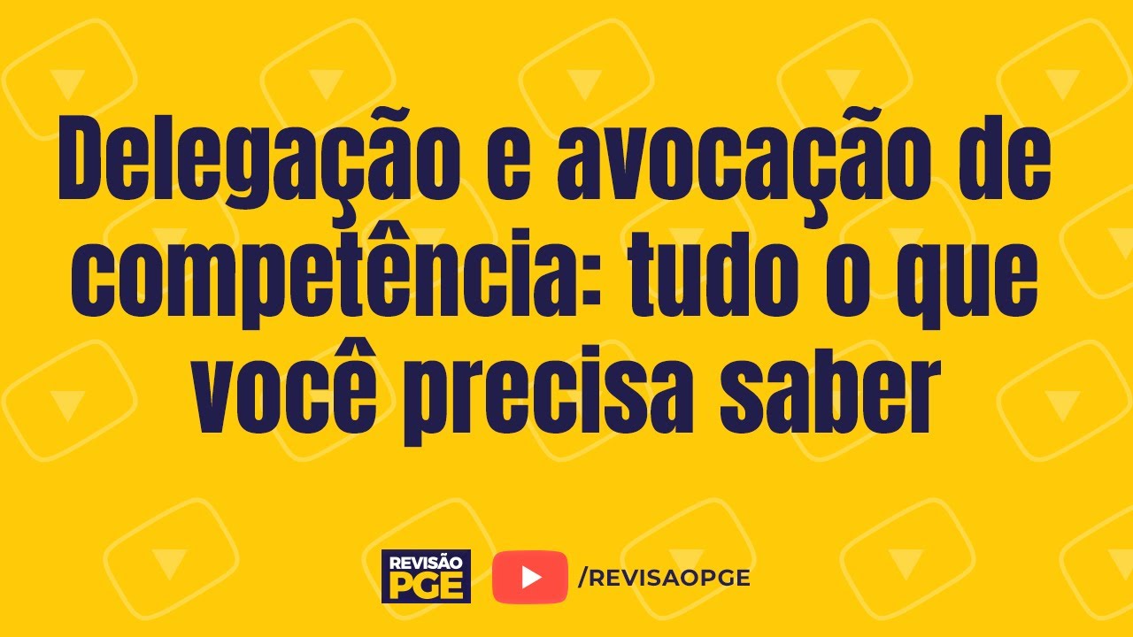 Delegação e avocação de competência: tudo o que você precisa saber