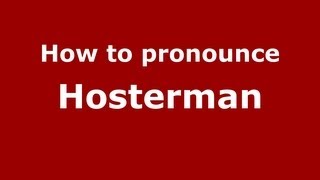 How to pronounce Hosterman