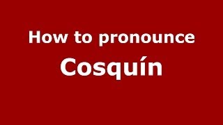 How to pronounce Cosquín