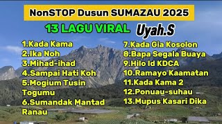 Download lagu Nonstop Dusun Sumazau 13 Lagu Viral Uyah.S mp3