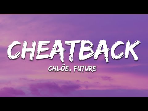 Chlöe, Future - Cheatback (Lyrics)