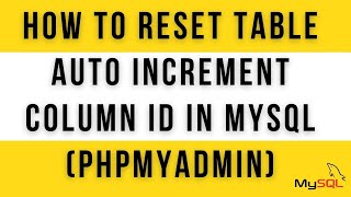 How To Reset Table Auto Increment Column Id In MySQL (PHPMyAdmin)