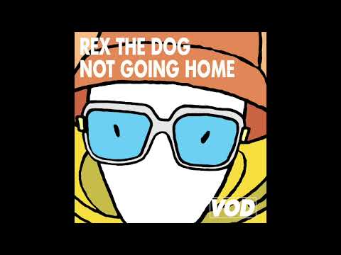Rex The Dog - Not Going Home