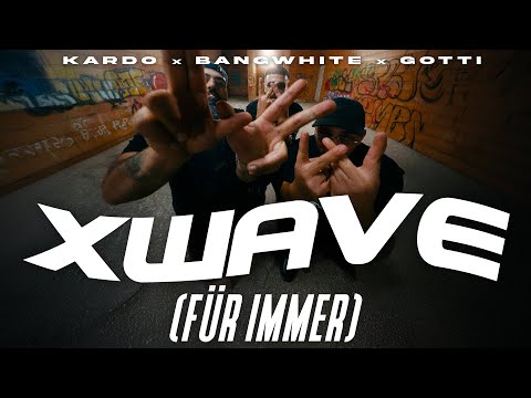 KARDO x BANGWHITE x GOTTI - XWAVE (FÜR IMMER) [OFFICIAL VIDEO]