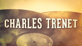 Charles Trenet - « Les idoles de la chanson française, Vol. 1 » (Album complet)