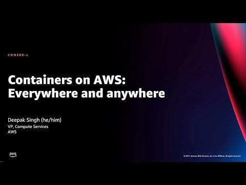 , title : 'AWS re:Invent 2021 - Containers on AWS: Everywhere and anywhere