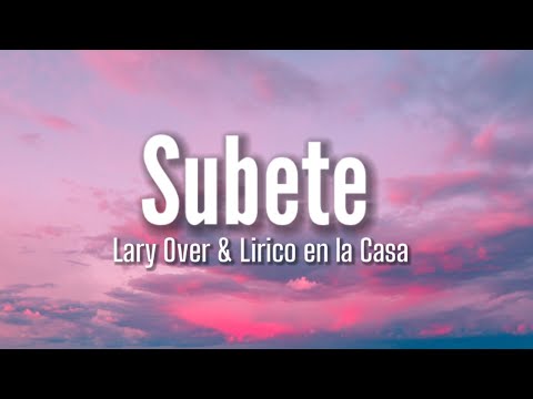 Lary Over & Lirico en la Casa - Subete {Lyrics} “Ah, ah, ah” [TikTok Song]