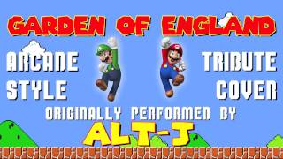 GARDEN OF ENGLAND BY ALT-J (VIDEO GAME STYLE COVER TRIBUTE) - ARCADIA MANIA