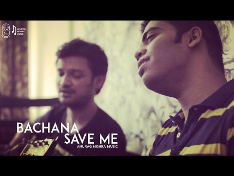Anurag Mishra Bachana || Save Me (Cover)