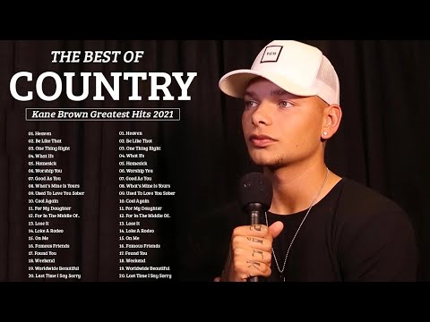 KaneBrown 2021 Playlist - All Songs 2021 - KaneBrown Greatest Hits 2021