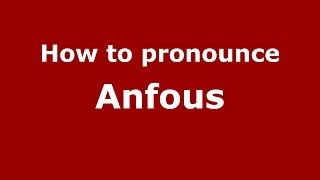 How to pronounce Anfous