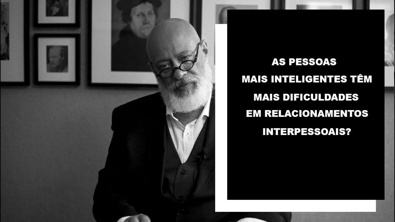 As pessoas mais inteligentes têm mais dificuldades em relacionamentos? - Luiz Felipe Pondé