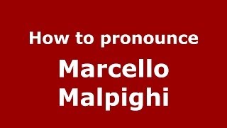 How to pronounce Marcello Malpighi