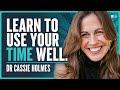 How To Manage Your Time For A Happier Life - Dr Cassie Holmes