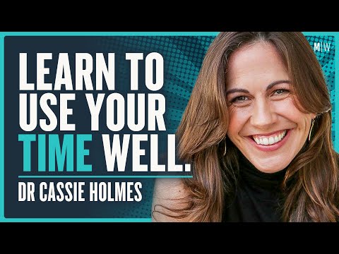 How To Manage Your Time For A Happier Life - Dr Cassie Holmes