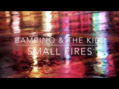 Bambino and the Kids-Small Fires