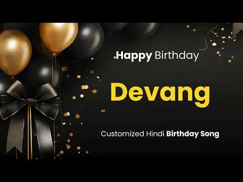 Happy Birthday " DEVANG " - Customized Birthday Song | In Hindi