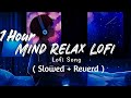1 Hour Mind Relaxing Lofi Slowed Reverb Songs Sam Verma Sam Verma Slowedandreverb