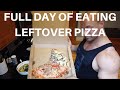 FULL DAY OF EATING LEFTOVER PIZZA | HOW TO PROPOSE TO YOUR WOMAN