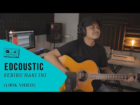 EDCOUSTIC - SEBIRU HARI INI  (OFFICIAL VIDEO LYRIC)