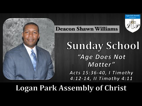 02-07-2021 | Sunday School - Age Does Not Matter | Logan Park Assembly of Christ