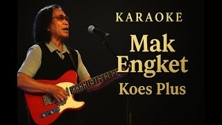 Download lagu Mak Engket - Koes Plus Karaoke mp3