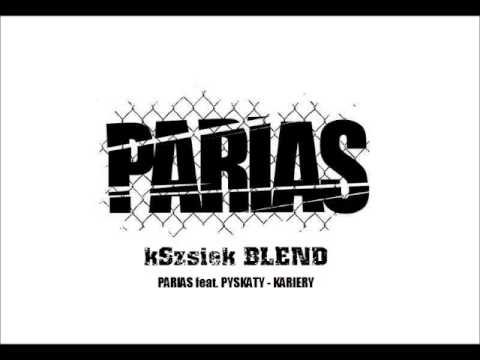 parias feat. pyskaty - kariery ( kSzsiek blend )