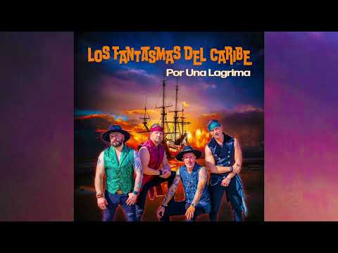 Los Fantasmas Del Caribe - Por Una Lagrima  2024