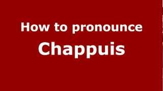 How to pronounce Chappuis