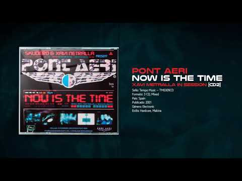 💽 PONT AERI - Now Is The Time [CD2] 🎧 XAVI METRALLA