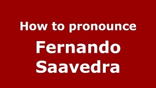 How to pronounce Fernando Saavedra
