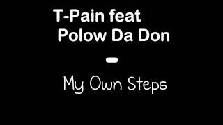 T-Pain feat. Polow Da Don - My Own Steps (official audio) + Lyrics