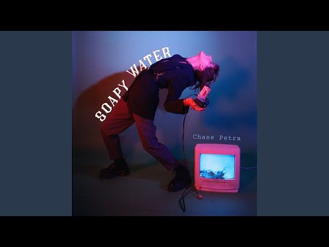 Soapy Water - Chase Petra