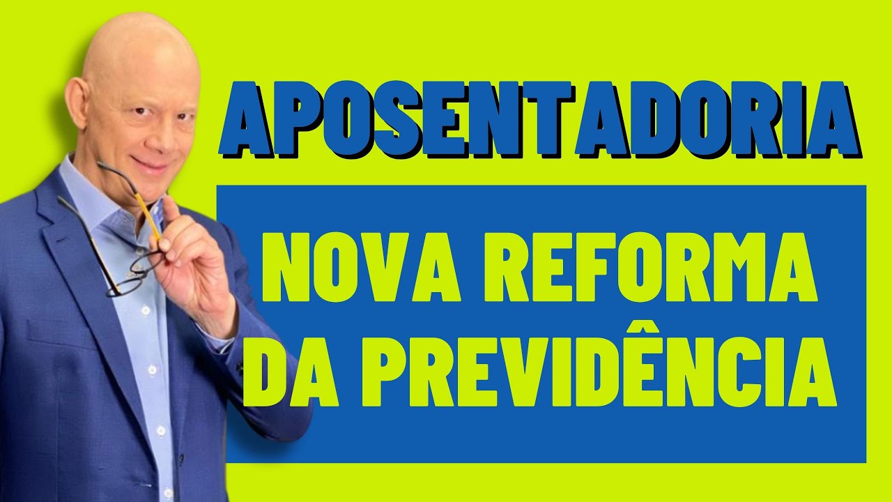 NOVA REFORMA DA PREVIDÊNCIA: TÁ PRONTO PARA SABER DISSO?