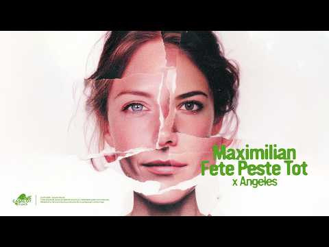 Maximilian - Fete Peste Tot (feat. Angeles)