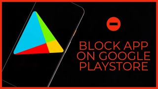 Google Playstore: How to Block Apps on Google Play Store?