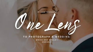 If I HAD To Choose ONE Lens To Take To A Wedding, What Lens Would It Be?