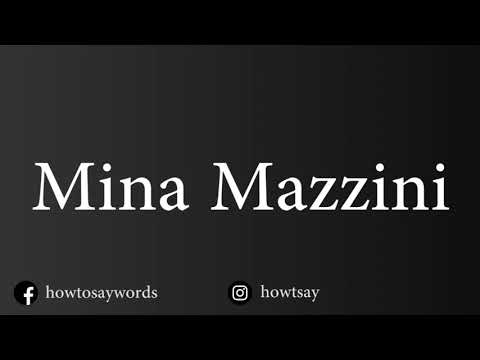 How To Pronounce Mina Mazzini