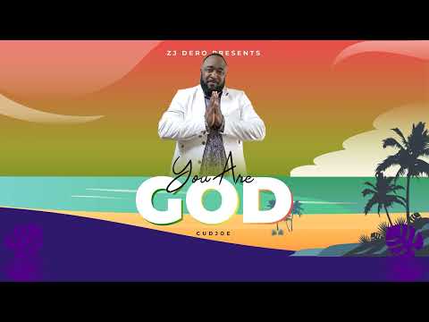 Cudjoe - You are God [ official audio ] Favour and Blessings Riddim May 2022
