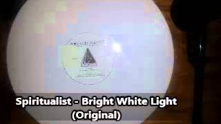 Spiritualist - Bright White Light (Original)