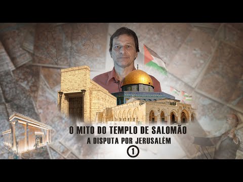 O mito do Templo de Salomão  a disputa por Jerusalém - I