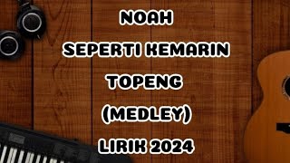 Download lagu NOAH SEPERTI KEMARIN , TOPENG LIRIK LAGU MEDLEY mp3
