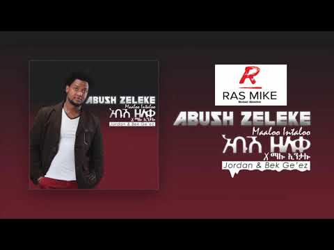 Abush Zeleke X Jordan & Bek Ge'ez - Maaloo Intaloo New Ethiopian Music 2017