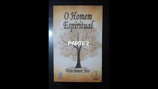 O HOMEM ESPIRITUAL - VOLUME 2 - Parte 2 - (WATCHMAN NEE)